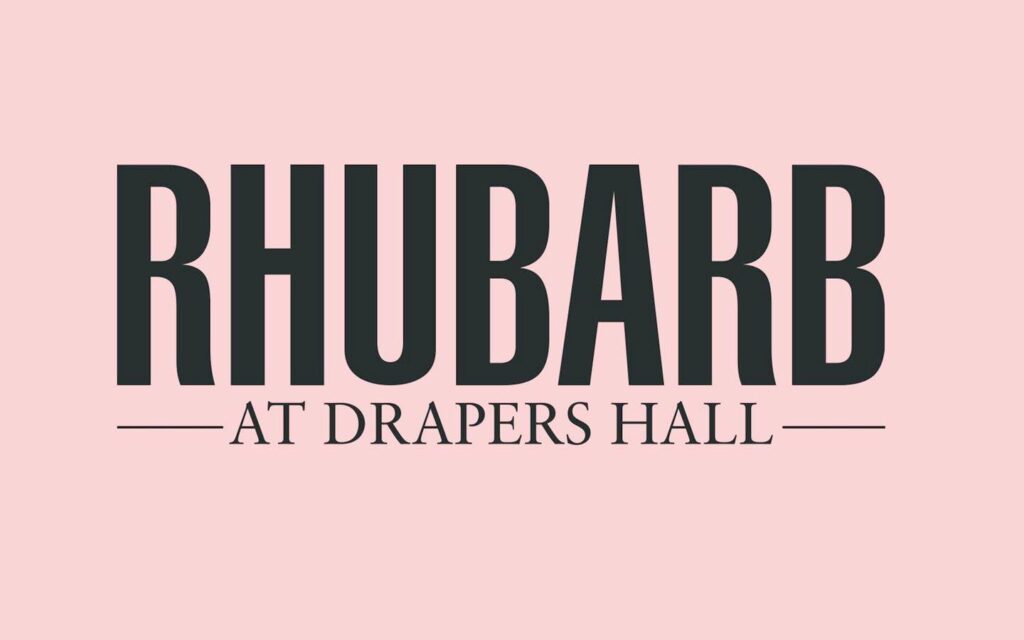 RHUBARB at Drapers Hall